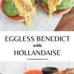 Eggless Benedict with Hollandaise pinterest graphic