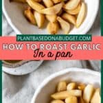 pinterest graphic for How to Roast Garlic in a Pan
